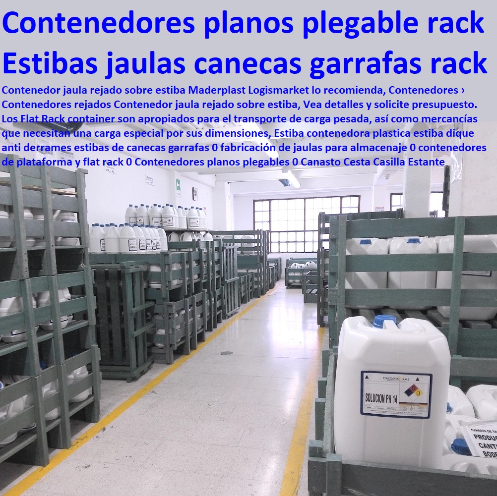 Estiba contenedora plastica estiba dique anti derrames estibas de canecas garrafas 0 fabricación de jaulas para almacenaje 0 contenedores de plataforma y flat rack 0 Contenedores planos plegables 0  Estibas Antiderrames, Empaques, Recipientes, Contenedores, Cajones, Tanques, Cajas, Shelters, Refugios, Nichos, Cajilla, Depósitos, Diques, Canasto Cesta Casilla Estante Estiba contenedora plastica estiba dique anti derrames estibas de canecas garrafas 0 fabricación de jaulas para almacenaje 0 contenedores de plataforma y flat rack 0 Contenedores planos plegables 0 Canasto Cesta Casilla Estante